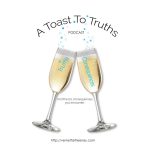 A Toast To Truths