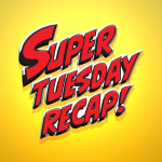 Super Tuesday Recap