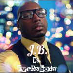 J.B. vs Everrybody