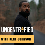 UNGENTRIFIED with Kent Johnson