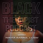 Black Therapist Podcast Nikita Banks, LCSW